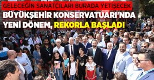 Büyükşehir Konservatuarı’nda yeni dönem, rekorla başladı