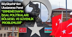 Büyükşehir’den Uluslararası Panel