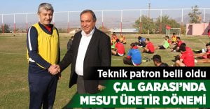 Çal Garası’nda Mesut Üretir dönemi