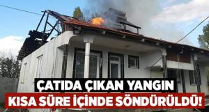 Çatıda çıkan yangın kısa sürede söndürüldü