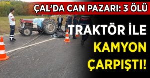 Denizli’de kamyon ile traktör çarpıştı: 3 ölü