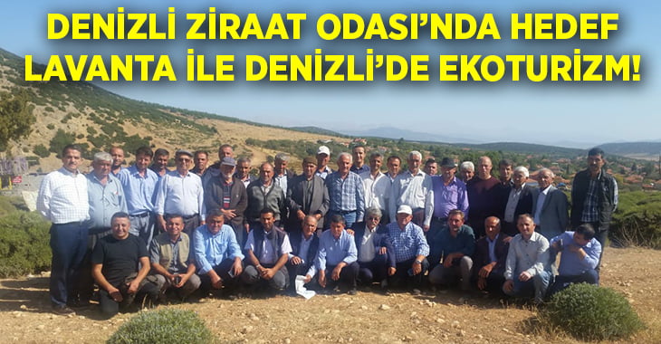 Denizli Ziraat Odası’nda hedef Lavanta ile Denizli’de ekoturizm!