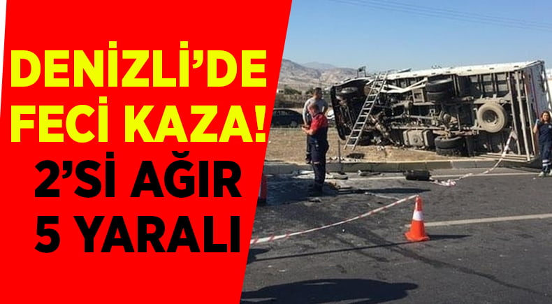 Denizli’de feci kaza! 2’si ağır 5 yaralı