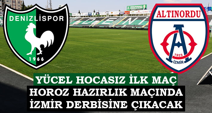 Yukatel Denizlispor hazırlık maçında Altınordu ile karşılaşacak