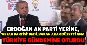 Erdoğan, AK Parti yerine ‘Refah Partisi’ dedi, Türkiye gündemine oturdu