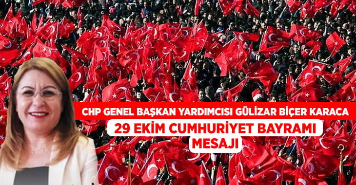 Gülizar Biçer Karaca’dan Cumhuriyet Bayramı mesajı