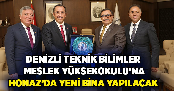 Denizli Teknik Bilimler Meslek Yüksekokulu’na Honaz’da Yeni Bina Yapılacak