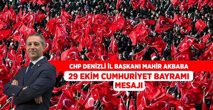 Mahir Akbaba’dan Cumhuriyet Bayramı mesajı