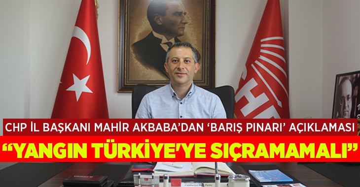 Mahir Akbaba’dan ‘Barış Pınarı’ açıklaması