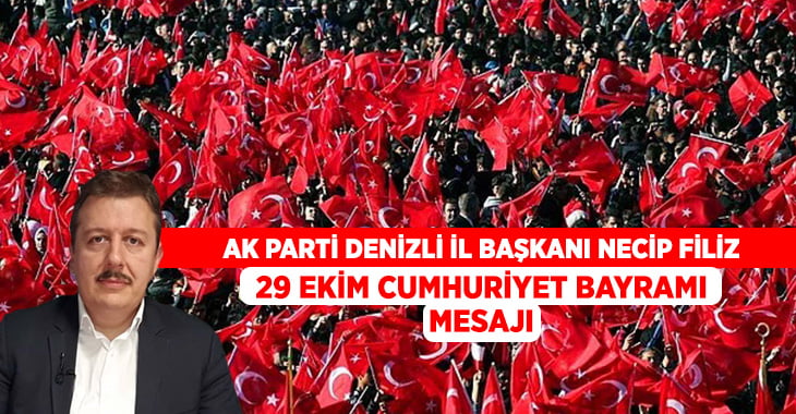 AK Parti İl Başkanı Filiz’den Cumhuriyet Bayramı mesajı