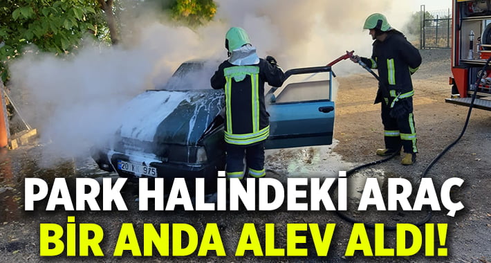 Park halindeki otomobil yanarak kullanılamaz hale geldi