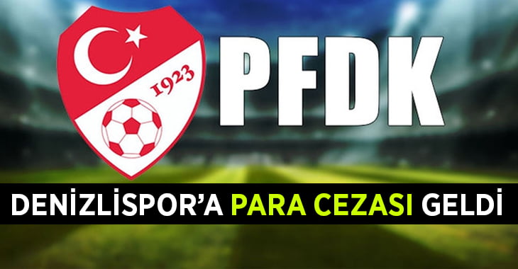 PFDK’dan Denizlispor para cezası