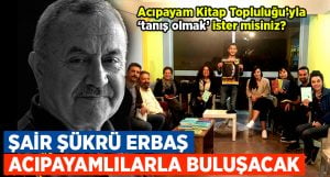 Şair Şükrü Erbaş Acıpayam’a geliyor!