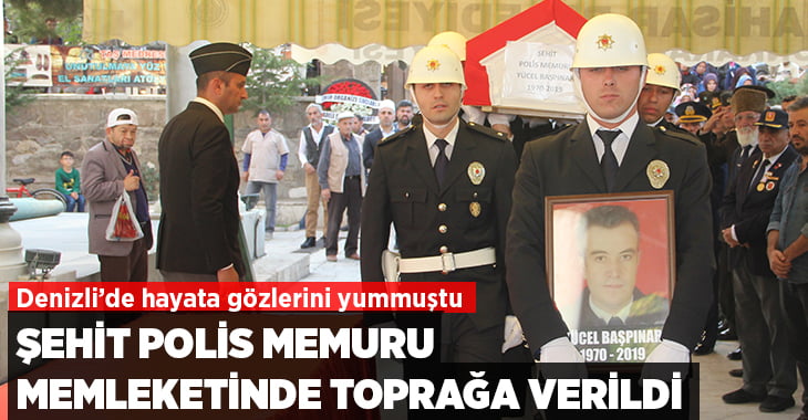 Şehit polis memuru memleketinde toprağa verildi