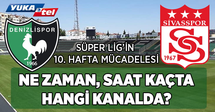 Yukatel Denizlispor – Sivasspor maçı ne zaman, saat kaçta, hangi kanalda?