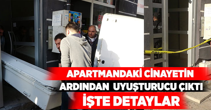 Apartmanda çıkan uyuşturucu tartışmasında 1 kişi öldü