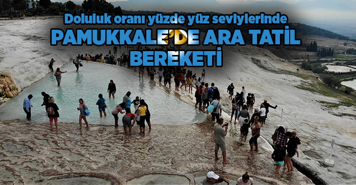 ‘Beyaz cennet’ Pamukkale’de ‘ara tatil’ bereketi