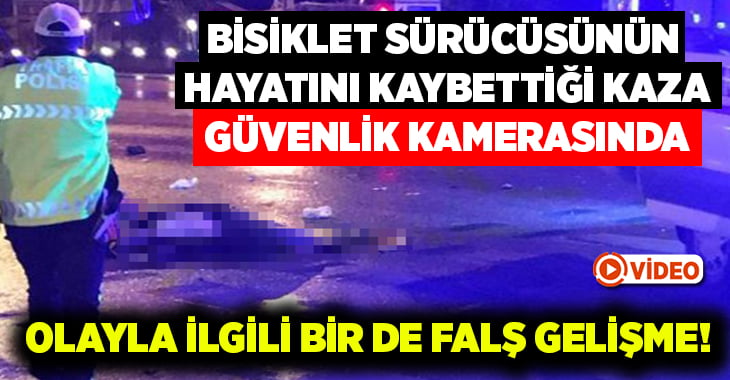 Bisiklet sürücüsünün öldüğü kaza güvenlik kamerasında