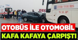 Denizli otobüs ile otomobil çarpıştı