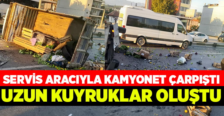 Denizli’de servis aracıyla kamyonet çarpıştı