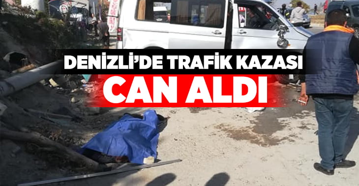 Denizli’de trafik kazası: 1 kişi öldü, 4 kişi yaralandı