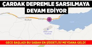 Denizli’nin Çardak ilçesi depremlerle sarsılıyor