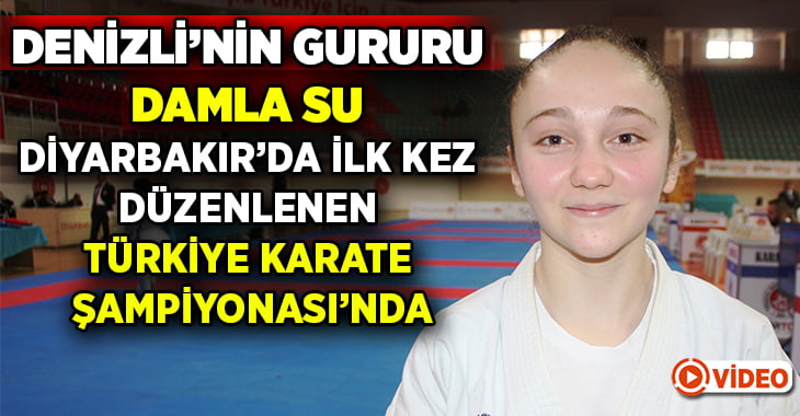 Denizli’nin gururu Damla Su, Diyarbakır’da ilk kez düzenlenen  Karate Şampiyonası’nda