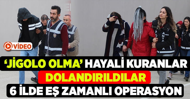 Jigolo yapma vaadine eş zamanlı operasyon