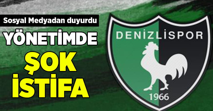 Yukatel Denizlispor’da istifa