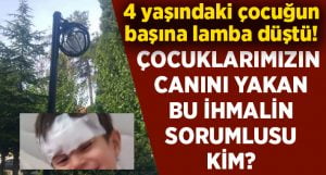 Acıpayam’da 4 Yaşındaki çocuğun başına lamba düştü! Bunun sorumlusu kim?