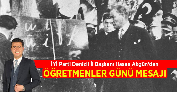 İYİ Parti İl Başkanı Hasan Akgün’den Öğretmenler Günü mesajı