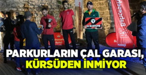 Parkurların Çal Garası, kürsüden inmiyor