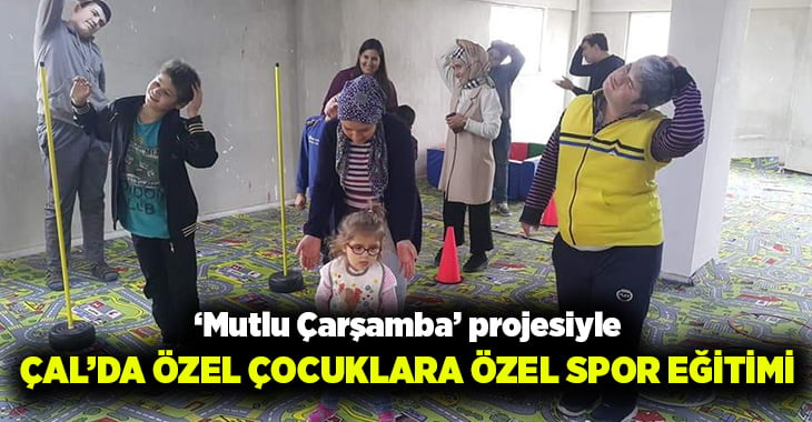 Çal’da özel çocuklara özel spor eğitimi