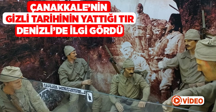 Çanakkale’nin gizli tarihi bu tırda yatıyor