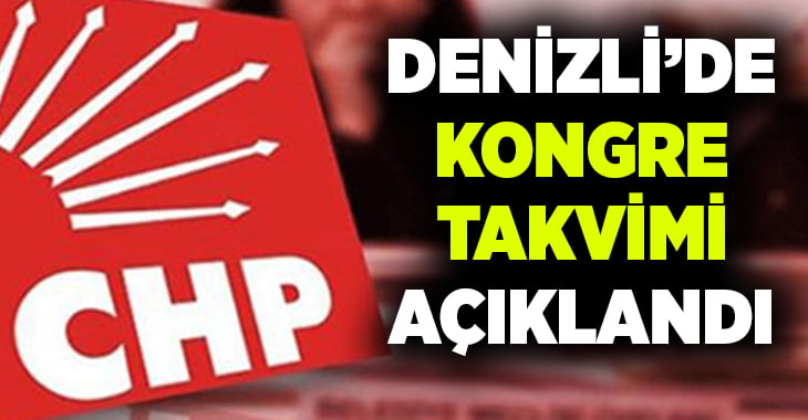 CHP Denizli’de kongre takvimi belli oldu