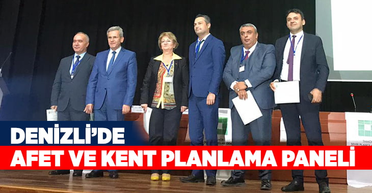 Denizli’de ‘Afet ve Kent Planlama’ paneli