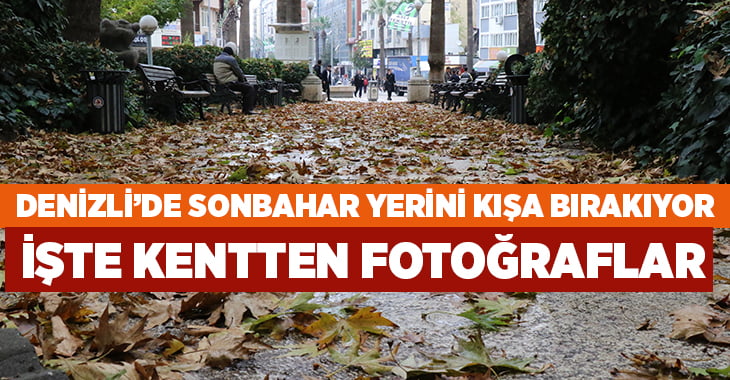 Denizli’de sonbahar yerini  kışa bırakıyor… İşte kentten fotoğraflar!