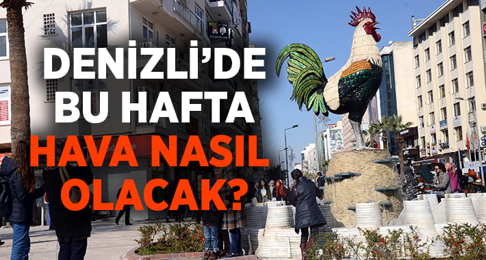 Denizli’de hava nasıl olacak? Bu hafta yağış geliyor mu?