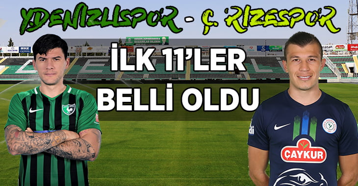 Yukatel Denizlispor – Çaykur Rizespor ilk 11’ler belli oldu