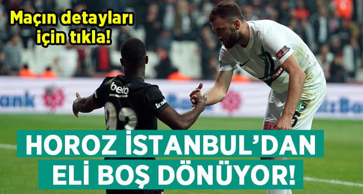 Denizlispor Beşiktaş deplasmanından eli boş dönüyor!