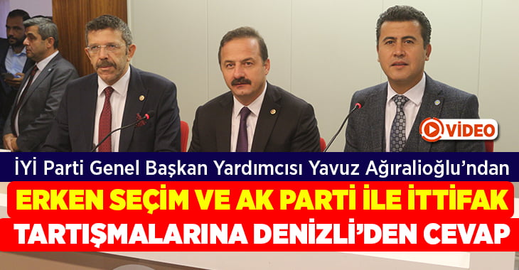 İYİ Partili Ağıralioğlu’ndan ‘Erken seçim ve AK Parti ittifakı’ tartışmalarına Denizli’den cevap