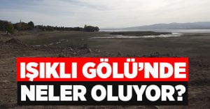 Işıklı Gölü’nde neler oluyor?