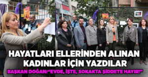 Başkan Doğan,”Evde, işte, sokakta şiddete hayır”