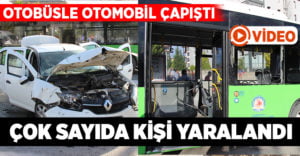 Otobüs ile otomobilin çarpıştığı kazada çok sayıda kişi yaralandı