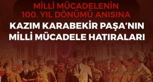 Kızının anlatımıyla Kazım Karabekir