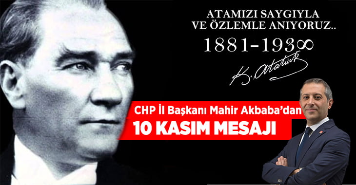 Mahir Akbaba’dan 10 Kasım mesajı