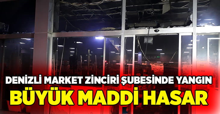 Denizli’de market zinciri şubesinde yangın