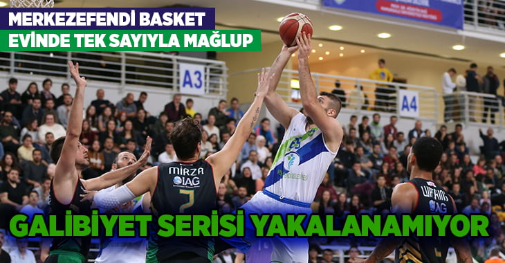 Merkezefendi Basket evinde tek sayıyla mağlup