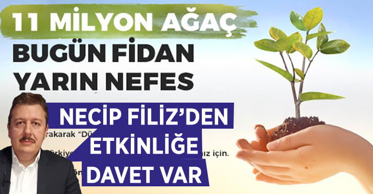 Necip Filiz’den 11 milyon fidan etkinliğine davet