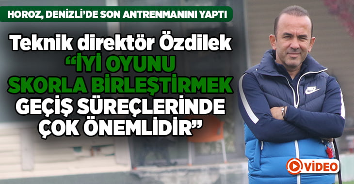 Özdilek: “İyi oyunu skorla birleştirmek, bu geçiş süreçlerinde çok önemlidir”